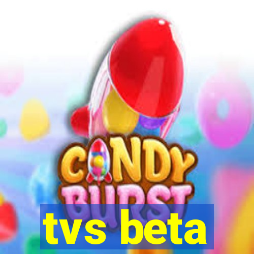tvs beta